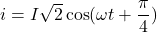 i = I\sqrt{2} \cos(\omega t + \dfrac{\pi}{4})
