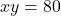 xy = 80