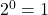 2^0 = 1