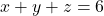 x+y+z=6