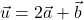 \vec{u} = 2\vec{a} + \vec{b}