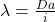 \lambda = \frac{Da}{i}
