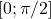 [0; \pi/2]