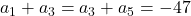 a_1 + a_3 = a_3 + a_5 = -47