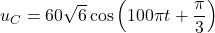 u_C = 60\sqrt{6} \cos \left( 100\pi t + \dfrac{\pi}{3} \right)