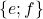 \{e; f\}