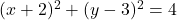 (x+2)^2 + (y-3)^2 = 4