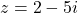Rendered by QuickLaTeX.com z = 2 - 5i