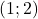 (1; 2)