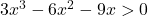 3x^3 - 6x^2 - 9x > 0