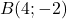 B(4; -2)