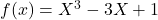 f(x) = X^3 - 3X + 1