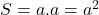 S = a . a = a^2