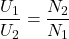 \dfrac{U_1}{U_2} = \dfrac{N_2}{N_1}