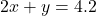 2x + y = 4.2