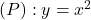 (P): y = x^2
