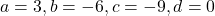 a=3, b=-6, c=-9, d=0