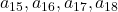 a_{15}, a_{16}, a_{17}, a_{18}