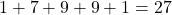 1+7+9+9+1=27