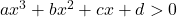 ax^3 + bx^2 + cx + d > 0