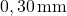 0,30 \, \text{mm}