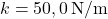 k = 50,0 \, \text{N/m}