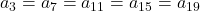a_3 = a_7 = a_{11} = a_{15} = a_{19}