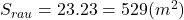 S_{rau} = 23 . 23 = 529 (m^2)