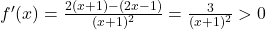 f'(x) = \frac{2(x+1) - (2x-1)}{(x+1)^2} = \frac{3}{(x+1)^2} > 0