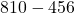 810 - 456