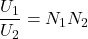 \dfrac{U_1}{U_2} = N_1 N_2