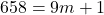 658 = 9m + 1