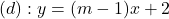 (d): y = (m-1)x + 2