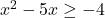 x^2 - 5x \ge -4
