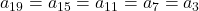 a_{19}=a_{15}=a_{11}=a_7=a_3