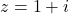 Rendered by QuickLaTeX.com z = 1 + i