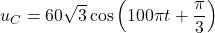 u_C = 60\sqrt{3} \cos \left( 100\pi t + \dfrac{\pi}{3} \right)