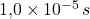 1{,}0 \times 10^{-5} \, s