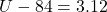 U - 84 = 3 . 12