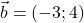 \vec{b} = (-3; 4)