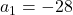 a_1 = -28