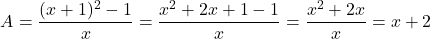 \[ A = \frac{(x + 1)^2 - 1}{x} = \frac{x^2 + 2x + 1 - 1}{x} = \frac{x^2 + 2x}{x} = x + 2 \]