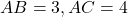 AB = 3, AC = 4