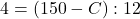 4 = (150 - C) : 12
