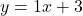 y = 1x + 3