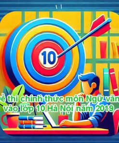 Đề thi tham khảo môn Ngữ văn vào lớp 10 Hà Nội năm 2019