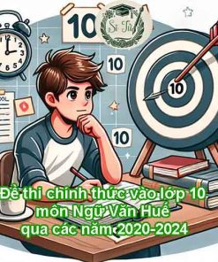 Đề thi tham khảo vào lớp 10 môn Ngữ Văn Huế qua các năm 2020-2024