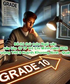 Đề thi thử môn Ngữ văn vào lớp 10 TP Hồ Chí Minh năm 2025 - Trường THCS Huỳnh Khương Ninh - Quận 1