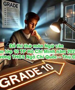 Đề thi thử môn Ngữ văn vào lớp 10 TP Hồ Chí Minh năm 2025 – Trường THCS Ngô Chí Quốc – Thủ Đức