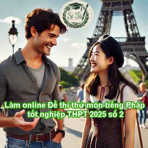 Luyện online Đề thi thử môn tiếng Pháp tốt nghiệp THPT 2026 số 2